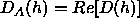 D_A(h) = Re[D(h)]