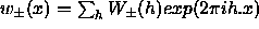 w_+- = SUM_h [ W_+-(h)exp(2pi.ih.x) ]